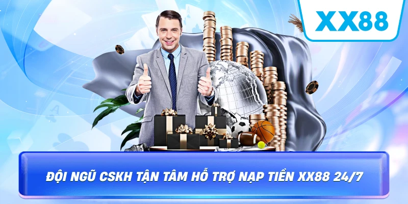 Đội ngũ CSKH tận tâm hỗ trợ nạp tiền XX88 24/7
