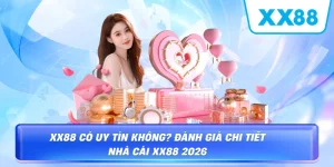 XX88 Có Uy Tín Không? Đánh Giá Sự Thật Về Nhà Cái XX88